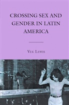 V Lewis, V. Lewis, Vek Lewis, Vek Lewis Lewis - Crossing Sex and Gender in Latin America