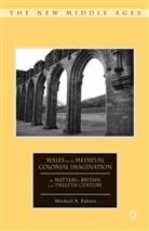 M Faletra, M. Faletra, Michael A. Faletra - Wales and the Medieval Colonial Imagination