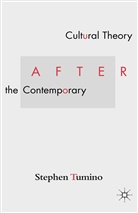 S Tumino, S. Tumino, Stephen Tumino - Cultural Theory After the Contemporary