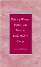 S Jansen, S. Jansen - Debating Women, Politics, and Power in Early Modern Europe