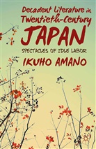 I Amano, I. Amano, Ikuho Amano, Ikuho Amano Amano - Decadent Literature in Twentieth-Century Japan