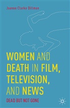 Joanne Clarke Dillman, Joanne Clarke Dillman, Kenneth A Loparo, Kenneth A. Loparo - Women and Death in Film, Television, and News