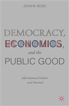 J Budd, J. Budd - Democracy, Economics, and the Public Good