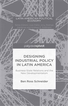 B Schneider, B. Schneider - Designing Industrial Policy in Latin America