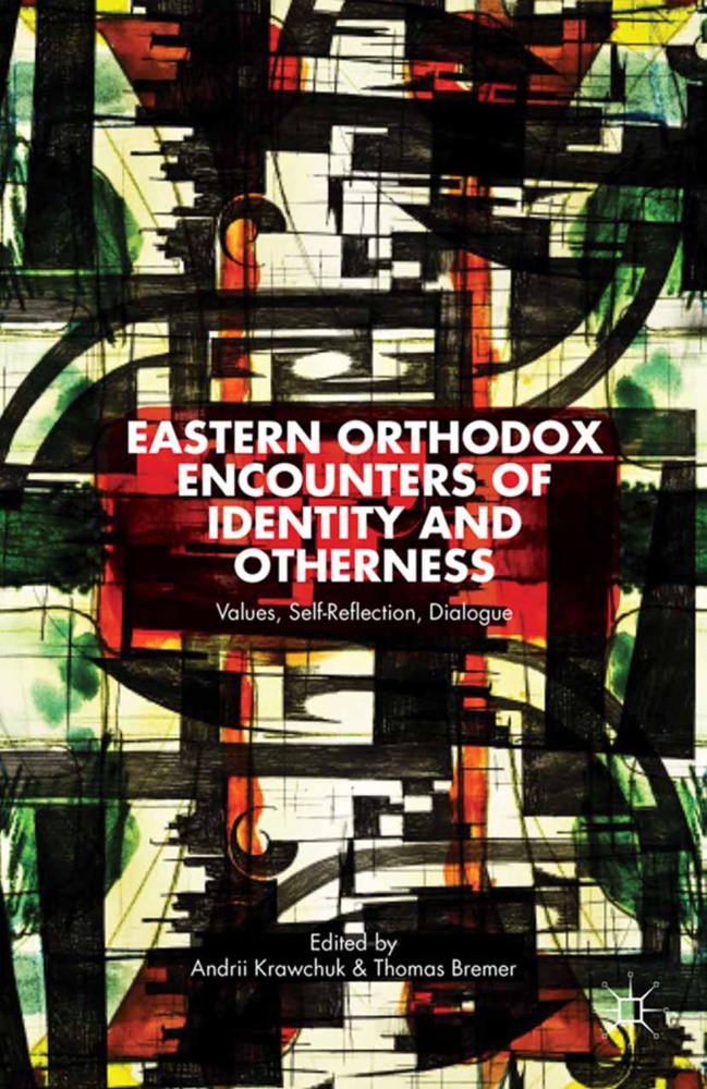 a Bremer Krawchuk, President and Vice-Chancellor Andrii (Un Krawchuk,  Bremer,  Bremer, T. Bremer,  Krawchuk... - Eastern Orthodox Encounters of Identity and Otherness - Values, Self-Reflection, Dialogue