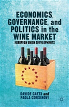 P. Corsinovi, Paola Corsinovi, D. Gaeta, David Gaeta, Davide Gaeta, Davide Corsinovi Gaeta - Economics, Governance, and Politics in the Wine Market