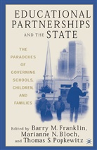 Barry M. Bloch Franklin, Bloch, M Bloch, M. Bloch, B. Franklin, T Popkewitz... - Educational Partnerships and the State