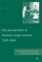 Anne Meis Woyshner Knupfer, Knupfer, A Knupfer, A. Knupfer, Woyshner, Woyshner... - Educational Work of Women''s Organizations, 1890-1960