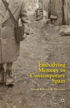 Kenneth A Loparo, Kenneth A. Loparo, Alison Ribeiro de Menezes, Alison Ribeiro De Menezes - Embodying Memory in Contemporary Spain