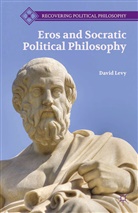 D Levy, D. Levy - Eros and Socratic Political Philosophy