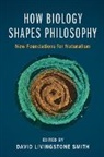 David Livingstone Smith, David Livingstone (University of New Englan Smith, David Smith, David Livingstone Smith, Smith David Livingstone - How Biology Shapes Philosophy