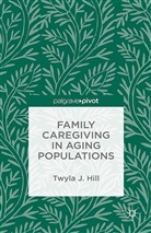 T Hill, T. Hill - Family Caregiving in Aging Populations