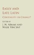 J. N. (All Souls College Adams, J. N. Vincent Adams, J. N. Adams, Adams J. N., Nigel Vincent, … - Early and Late Latin Continuity Or Change?