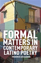 F Aldama, F. Aldama, Frederick Luis Aldama - Formal Matters in Contemporary Latino Poetry