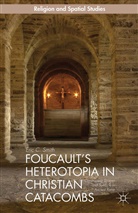 E Smith, E. Smith - Foucault''s Heterotopia in Christian Catacombs
