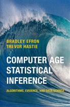 Bradley Efron, Bradley (Stanford University Efron, Bradley Hastie Efron, Trevor Hastie, Trevor (Stanford University Hastie - Computer Age Statistical Inference