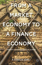a Samli, A. Samli, A. Coskun Samli - From a Market Economy to a Finance Economy