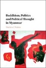 Matthew J. Walton, Matthew J. (St Antony''s College Walton, Walton Matthew J. - Buddhism, Politics and Political Thought in Myanmar