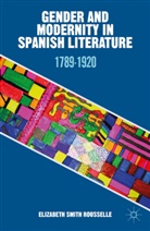 Kenneth A Loparo, Kenneth A. Loparo, Elizabeth Smith Rousselle, Elizabeth Smith Rousselle - Gender and Modernity in Spanish Literature