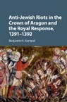 Benjamin R. Gampel, Benjamin R. (Jewish Theological Seminary Gampel, Gampel Benjamin R. - Anti Jewish Riots in the Crown of Aragon and the Royal Response,