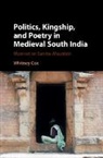 Whitney Cox, Whitney (University of Chicago) Cox, Cox Whitney - Politics, Kingship, and Poetry in Medieval South India