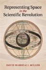 David Miller, David Marshall Miller, David Marshall (Iowa State University) Miller, Miller David Marshall - Representing Space in the Scientific Revolution