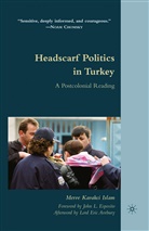 M Kavakc Islam, M Kavakci Islam, M. Kavakci Islam, Merve Kavakci, Kenneth A Loparo, Kenneth A. Loparo - Headscarf Politics in Turkey