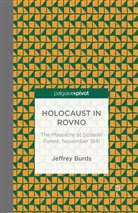 J Burds, J. Burds, Jeffrey Burds - Holocaust in Rovno