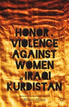 M Alinia, M. Alinia, Minoo Alinia - Honor and Violence Against Women in Iraqi Kurdistan