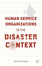 Kate van Heugten, Kenneth A Loparo, Kenneth A. Loparo, Kate van Heugten - Human Service Organizations in the Disaster Context