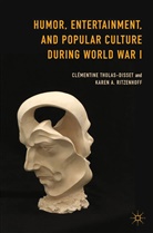 Karen A Ritzenhoff, Karen A. Ritzenhoff, Clémentin Tholas-Disset, Clementine Tholas-Disset, Clémentine Tholas-Disset, Clementine Ritzenhoff Tholas-Disset... - Humor, Entertainment, and Popular Culture During World War I