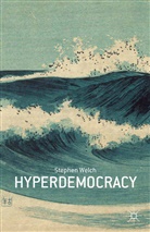 S Welch, S. Welch - Hyperdemocracy