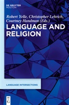 Courtne Handman, Courtney Handman, Christopher Lehrich, Christopher I. Lehrich, Robert Yelle, Robert A. Yelle - Language and Religion