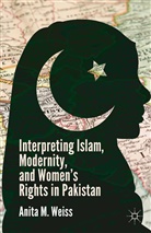 A Weiss, A. Weiss - Interpreting Islam, Modernity, and Women''s Rights in Pakistan