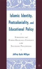 J Milligan, J. Milligan, Jeffrey Ayala Milligan - Islamic Identity, Postcoloniality, and Educational Policy
