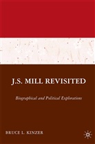 B Kinzer, B. Kinzer, Bruce L. Kinzer - J.s. Mill Revisited
