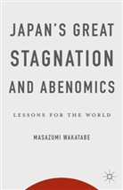 M. Wakatabe, Masazumi Wakatabe - Japan''s Great Stagnation and Abenomics