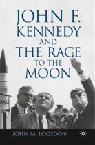 J. Logsdon, John M. Logsdon - John F. Kennedy and the Race to the Moon