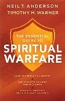 Neil T Anderson, Neil T. Anderson, Timothy M Warner, Timothy M. Warner - The Essential Guide to Spiritual Warfare