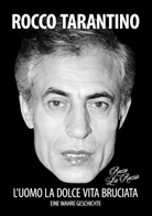 Rocco Tarantino - L'uomo La Dolce Vita Bruciata