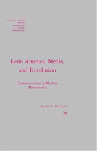 J Darling, J. Darling - Latin America, Media, and Revolution