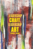 S Taylor, S. Taylor, Steven S. Taylor - Leadership Craft, Leadership Art
