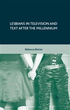 R Beirne, R. Beirne, Rebecca Beirne - Lesbians in Television and Text After the Millennium