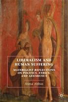 a Abbas, A. Abbas, Asma Abbas, Asma Abbas Abbas - Liberalism and Human Suffering