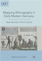 S Leitch, S. Leitch, Stephanie Leitch - Mapping Ethnography in Early Modern Germany