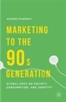 A Parment, A. Parment, Anders Parment - Marketing to the 90s Generation