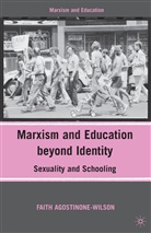 F Agostinone-Wilson, F. Agostinone-Wilson, Faith Agostinone-Wilson - Marxism and Education Beyond Identity