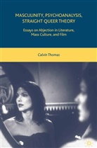C Thomas, C. Thomas, Calvin Thomas - Masculinity, Psychoanalysis, Straight Queer Theory