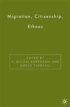 Gokce Yurdakul, Bodemann, Y Bodemann, Y. Bodemann, Yurdakul, Yurdakul... - Migration, Citizenship, Ethnos