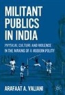 A Valiani, A. Valiani, Arafaat A. Valiani - Militant Publics in India